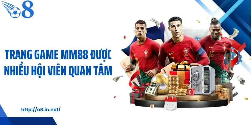Trang game MM88 được nhiều hội viên quan tâm